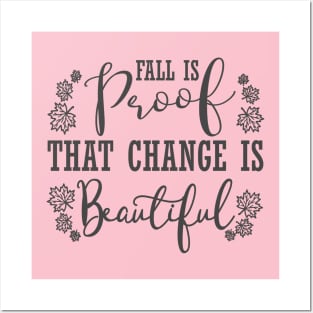 Fall Is Proof That Change Is Beautiful, Fall, Autumn, Fall Quote, Inspirational, Thanksgiving Posters and Art